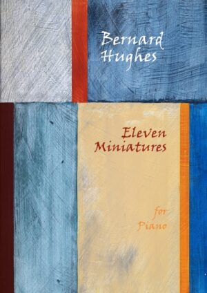Bernard Hughes: Eleven Miniatures for solo piano